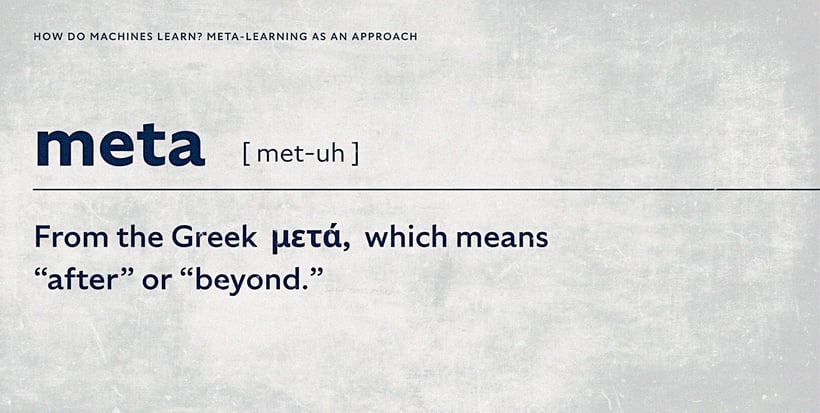 The word "meta" originates from Greek