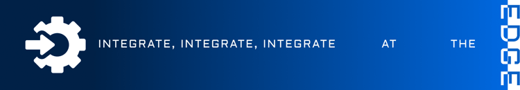 integrate at the edge